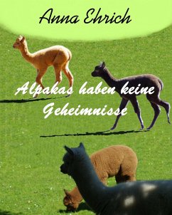 Alpakas haben keine Geheimnisse (eBook, ePUB) - Ehrich, Anna