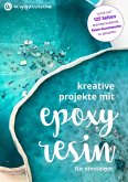 Kreative Projekte mit Epoxidharz (eBook, ePUB)