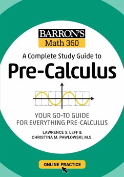 Barron's Math 360: A Complete Study Guide to Pre-Calculus with Online Practice (eBook, ePUB) - Barron's Educational Series; Leff, Lawrence S.; Pawlowski-Polanish, Christina