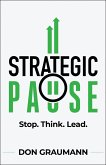 Strategic Pause: Stop. Think. Lead. (eBook, ePUB)