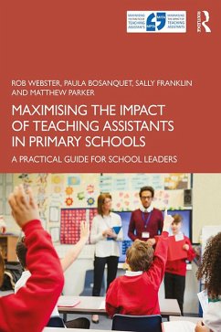 Maximising the Impact of Teaching Assistants in Primary Schools (eBook, ePUB) - Webster, Rob; Bosanquet, Paula; Franklin, Sally; Parker, Matthew