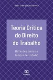 Teoria Crítica do Direito do Trabalho (eBook, ePUB) Teoria Crítica do Direito do Trabalho (eBook, ePUB)