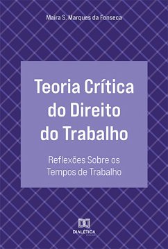 Teoria Crítica do Direito do Trabalho (eBook, ePUB) - Fonseca, Maíra Silva Marques da