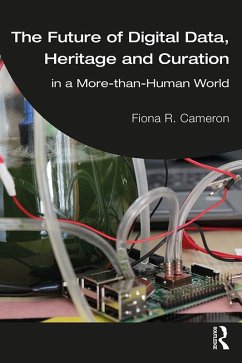 The Future of Digital Data, Heritage and Curation (eBook, PDF) - Cameron, Fiona R.