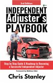 Independent Adjuster's Playbook: Step by Step Guide & Roadmap to Becoming a Successful Independent Adjuster (IA Playbook Series, #1) (eBook, ePUB)