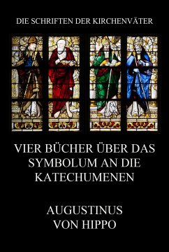 Vier Bücher über das Symbolum an die Katechumenen (eBook, ePUB) - Hippo, Augustinus Von