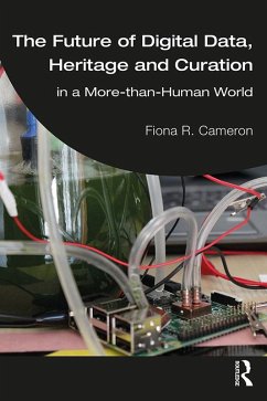 The Future of Digital Data, Heritage and Curation (eBook, ePUB) - Cameron, Fiona R.