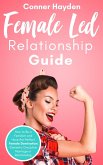 Female-Led Relationship Guide: How to Be a Femdom and Have the Perfect Female Domination Domestic Discipline Marriage or Relationship (eBook, ePUB)