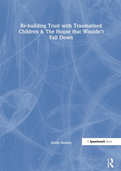 Re-building Trust with Traumatised Children & The House that Wouldn't Fall Down (eBook, PDF) Cover Re-building Trust with Traumatised Children & The House that Wouldn't Fall Down (eBook, PDF)