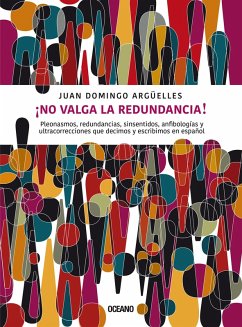 ¡No valga la redundancia! (eBook, ePUB) - Argüelles, Juan Domingo