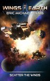 Wings of Earth - Scatter the Winds (eBook, ePUB) Wings of Earth - Scatter the Winds (eBook, ePUB)