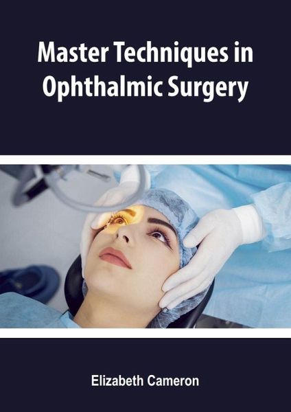 Master Techniques in Ophthalmic Surgery (eBook, ePUB) Master Techniques in Ophthalmic Surgery (eBook, ePUB)