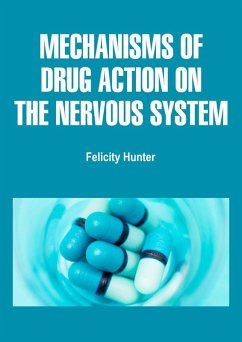 Mechanisms of Drug Action on the Nervous System (eBook, ePUB) - Hunter, Felicity