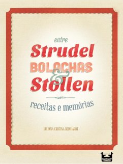 Entre Strudel, Bolachas e Stollen: receitas e memórias (eBook, ePUB) - Reinhardt, Juliana Cristina