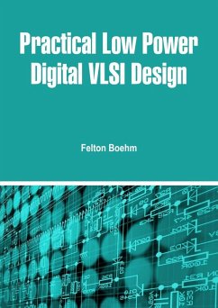 Practical Low Power Digital VLSI Design (eBook, ePUB) - Boehm, Felton