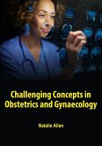 Challenging Concepts in Obstetrics and Gynaecology (eBook, ePUB)