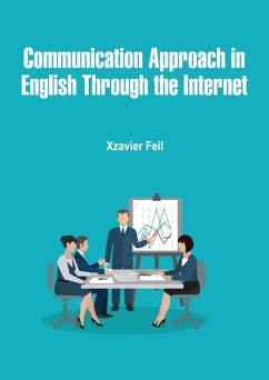 Communication Approach in English Through the Internet (eBook, ePUB) - Feil, Xzavier