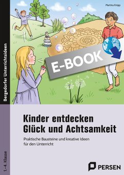 Kinder entdecken Glück und Achtsamkeit (eBook, PDF) - Knipp, Martina