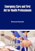 Emergency Care and First Aid for Health Professionals (eBook, ePUB)