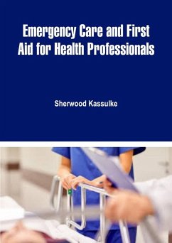 Emergency Care and First Aid for Health Professionals (eBook, ePUB) - Kassulke, Sherwood