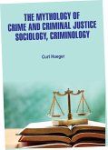 Mythology of Crime and Criminal Justice (eBook, ePUB) Mythology of Crime and Criminal Justice (eBook, ePUB)