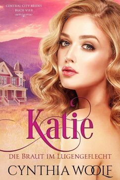 Katie, die Braut im Lügengeflecht (eBook, ePUB) - Woolf, Cynthia