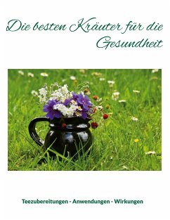 Die besten Kräuter für die Gesundheit (eBook, ePUB) - Loidl, Maximilian