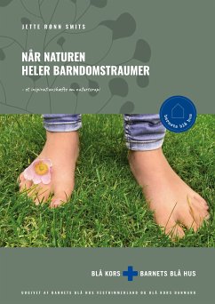 Når naturen heler barndomstraumer (eBook, ePUB) - Rønn Smits, Jette