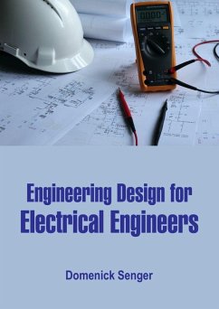 Engineering Design for Electrical Engineers (eBook, ePUB) - Senger, Domenick