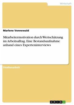 Mitarbeitermotivation durch Wertschätzung im Arbeitsalltag. Eine Bestandsaufnahme anhand eines Experteninterviews (eBook, PDF) - Vennewald, Marlene