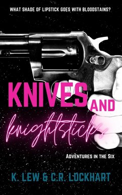 Knives & Knightsticks (Adventures in the Six) (eBook, ePUB) - Lew, K.; Lockhart, C. R.