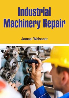 Industrial Machinery Repair (eBook, ePUB) - Weissnat, Jamaal