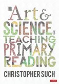 The Art and Science of Teaching Primary Reading (eBook, ePUB)