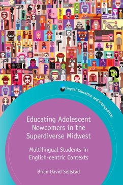 Educating Adolescent Newcomers in the Superdiverse Midwest (eBook, ePUB) - Seilstad, Brian