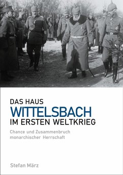 Das Haus Wittelsbach im Ersten Weltkrieg (eBook, ePUB) - März, Stefan