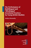 The Performance of Multilingual and 'Ultralingual' Devotional Practices by Young British Muslims (eBook, ePUB)