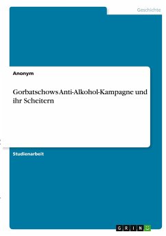 Gorbatschows Anti-Alkohol-Kampagne und ihr Scheitern - Anonym