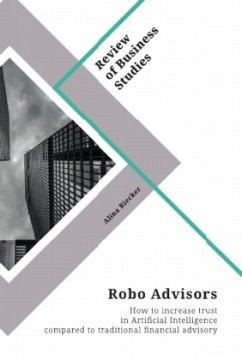 Robo Advisors. How to increase trust in Artificial Intelligence compared to traditional financial advisory - Riecker, Alina