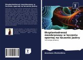 Eksplantodrena¿ membranowy w leczeniu opornej na leczenie jaskry Eksplantodrena¿ membranowy w leczeniu opornej na leczenie jaskry
