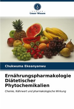 Ernährungspharmakologie Diätetischer Phytochemikalien - Ekeanyanwu, Chukwuma