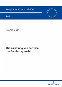 Die Zulassung von Parteien zur Bundestagswahl - Jäger, Martin