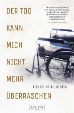 DER TOD KANN MICH NICHT MEHR ÜBERRASCHEN - Vullriede, Heike