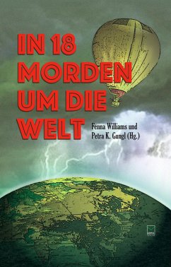 In 18 Morden um die Welt - Aechtner, Uli;Christiansen, Carola;Edelmann, Gitta;Williams, Fenna;Gungl, Petra K.