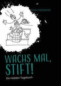 WACHS MAL, STIFT! - Köttstorfer, Nicki
