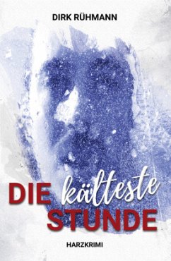 Die kälteste Stunde - Rühmann, Dirk