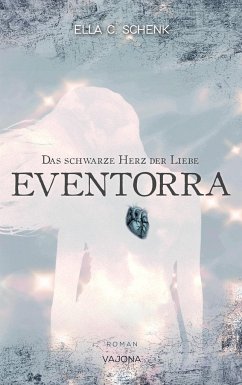 EVENTORRA - Das schwarze Herz der Liebe (Band 1) - C. Schenk, Ella