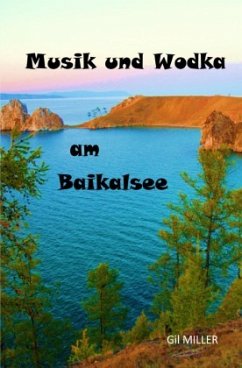 Musik und Wodka am Baikalsee - Miller, Gil