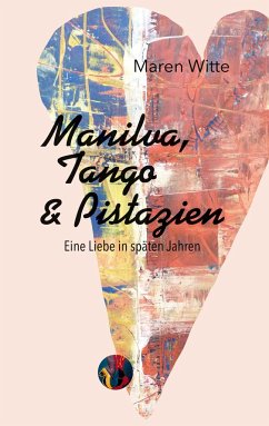 Manilva, Tango und Pistazien - Witte, Maren