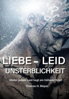 Liebe - Leid - Unsterblichkeit - Meyer, Thomas H.