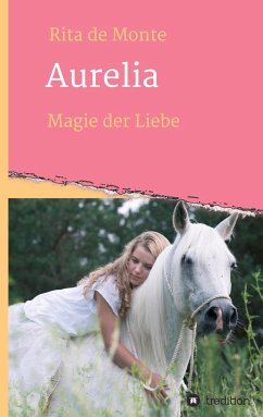 Aurelia - Magie der Liebe - de Monte, Rita